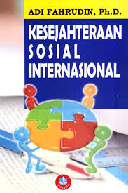 Cover KESEJAHTERAAN SOSIAL INTERNASIONAL / ADI FAHRUDIN, Ph.D