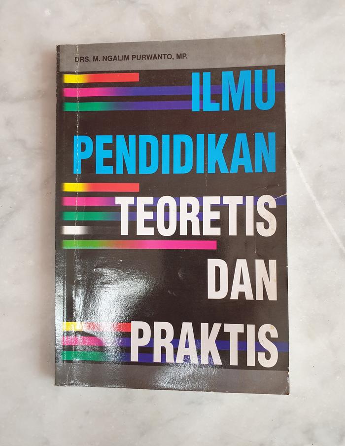 Cover ILMU PENDIDIKAN TEORITIS DAN PRAKTIS / Drs. M. NGALIM PURWANTO, MP.