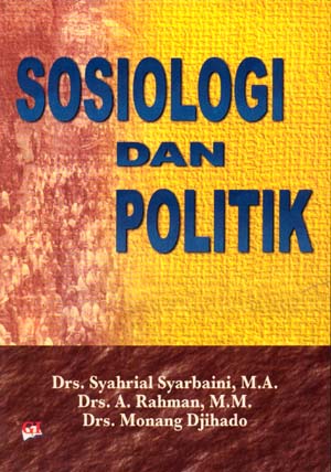 Cover SOSIOLOGI DAN POLITIK / Drs. SYAHRIAL SYARBANI, M.A