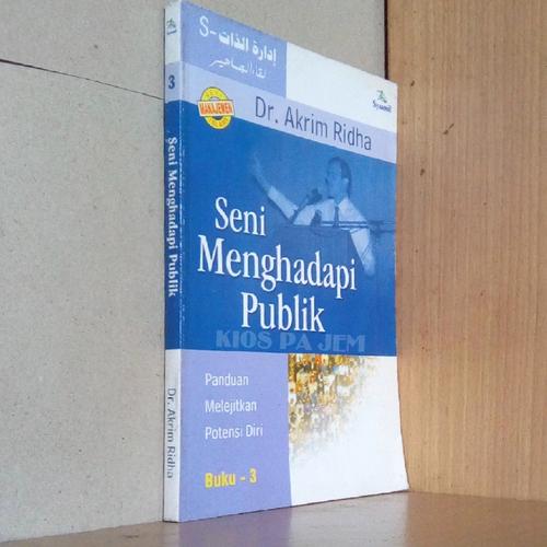 Cover SENI MENGHADAPI PUBLIK :  Panduan Melejitkan Potensi Diri / Dr. AKRIM RIDHA