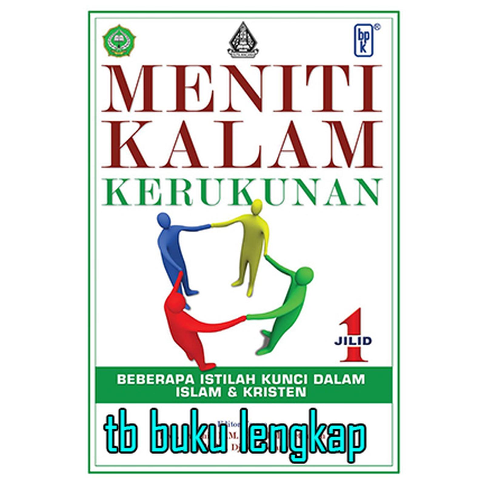 Cover MENITI KALAM KERUKUNAN : jilid 1 :  Beberapa Istilah Kunci Dalam Islam 7 kristen / PHIL .NUR KHOLIS, DJOKO SOETAPA