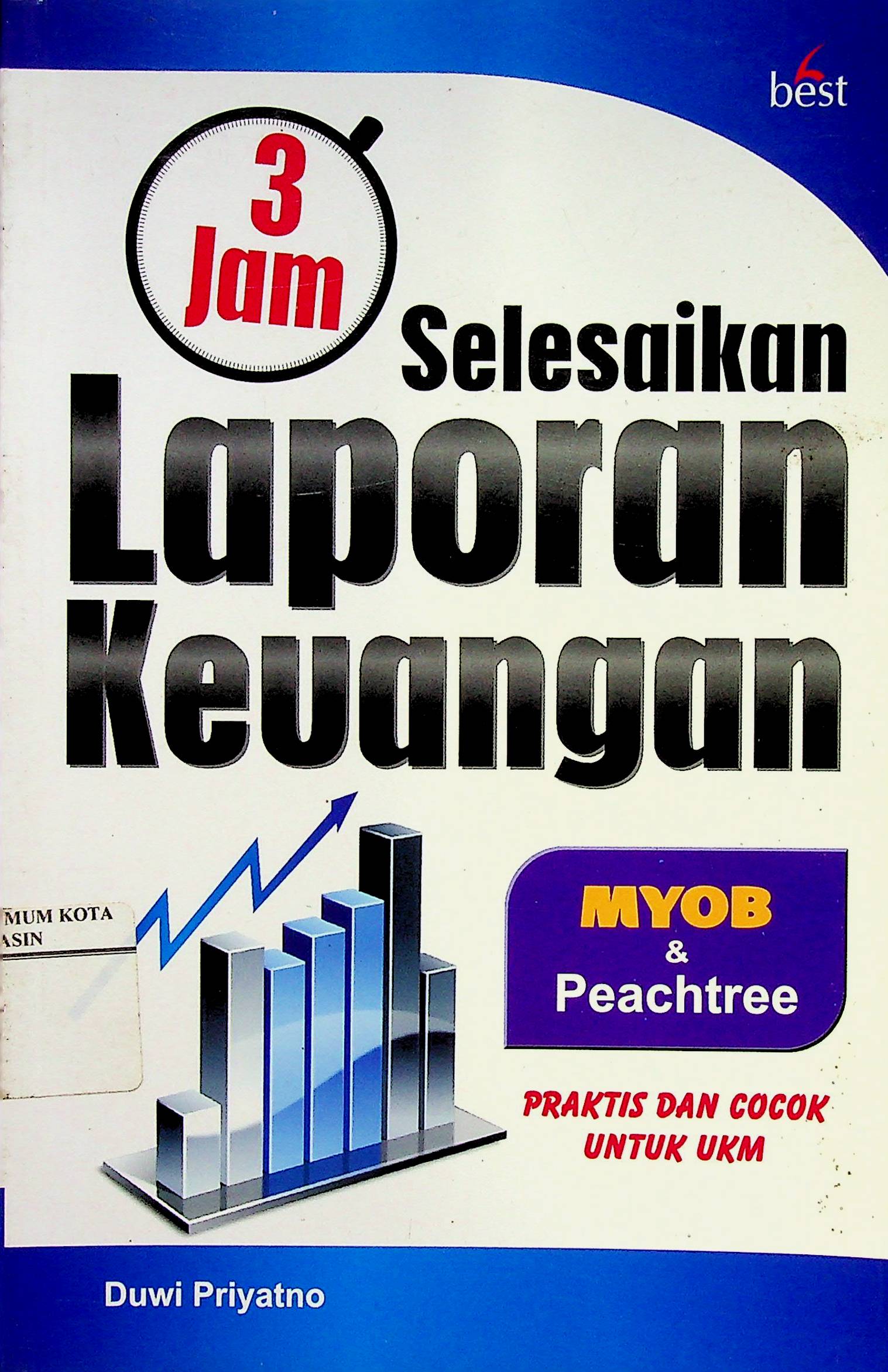 Cover 3 JAM SELESAIKAN LAPORAN KEUANGAN :  Praktis dan Cocok untuk UKM / DUWI PRIYATNO