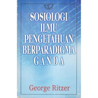 Cover SOSIOLOGI ILMU PENGETAHUAN BERPARADIGMAGANDA / GEORGER RITZER