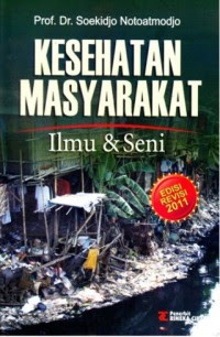 Cover KESEHATAN MASYARAKAT :  ILMU & SENI / Prof. Dr. SOEKIDJO NOTOATMODJO