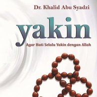 Cover YAKIN :  Agar Hati Selalu Yakin dengan Allah / Dr. KHALID ABU SYADZI