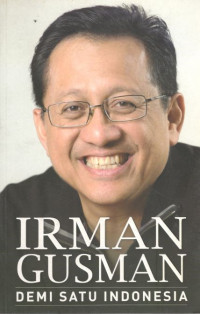 Cover DEMI SATU INDONESIA ' / IRMAN GUSMAN