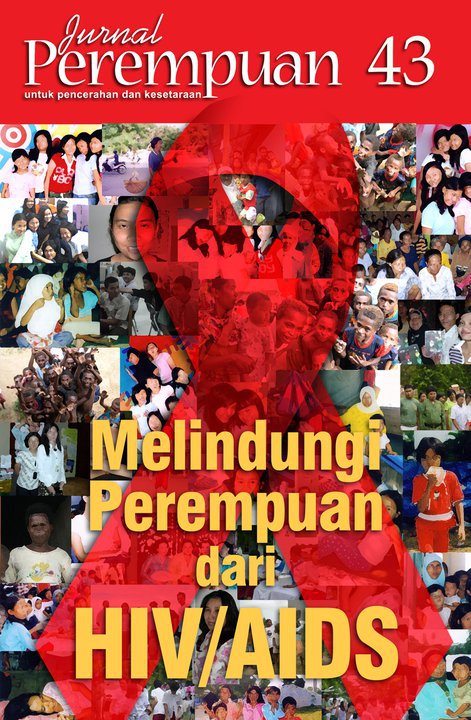 Cover MELINDUNGI PEREMPUAN DARI HIV / AIDS :  Jurnal Perempuan 43 / GADIS ARIVIA