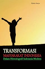 Cover TRANSFORMASI MASYARAKAT INDONESIA DALAM HISTORIOGRAFI INDONESIA MODERN / DJOKO SURYO