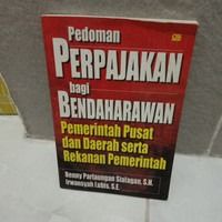 Cover PEDOMAN PERPAJAKAN BAGI BENDAHARAWAN PEMERINTAH PUSAT DAN DAERAH SERTA REKANAN PEMERINTAH / BENNY PARLAUNGAN SIALANGAN, SH