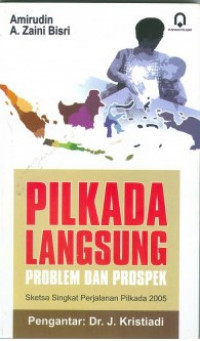 Cover PILKADA LANGSUNG PROBLEM DAN PROSPEK ' :  Sketsa Singkat Perjalanan Pilkada 2005 / AMIRUDIN