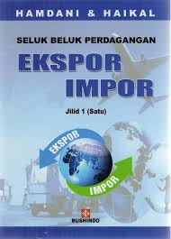Cover SELUK BELUK PERDAGANGAN EKSPOR IMPOR JILID 1 (SATU) / HAMDANI