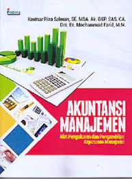 Cover AKUNTANSI MANAJEMEN :  Alat Pengukuran dan Pengambilan Keputusan Manajerial / KAUTSAR RIZA SALMAN, SE. MSA. Ak. BKP. SAS. CA.