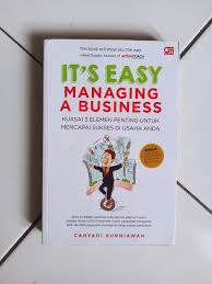 Cover IT'S EASY MANAGING A BUSINESS :  Kuasai 3 Elemen Penting Untuk Mencapai Sukses di Usaha Anda / CAHYADI KURNIAWAN