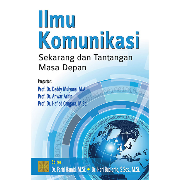 Cover ILMU KOMUNIKASI :  Sekarang dan Tantangan Masa Depan / Prof. DEDDY MULYANA, M.A., Ph.D.
