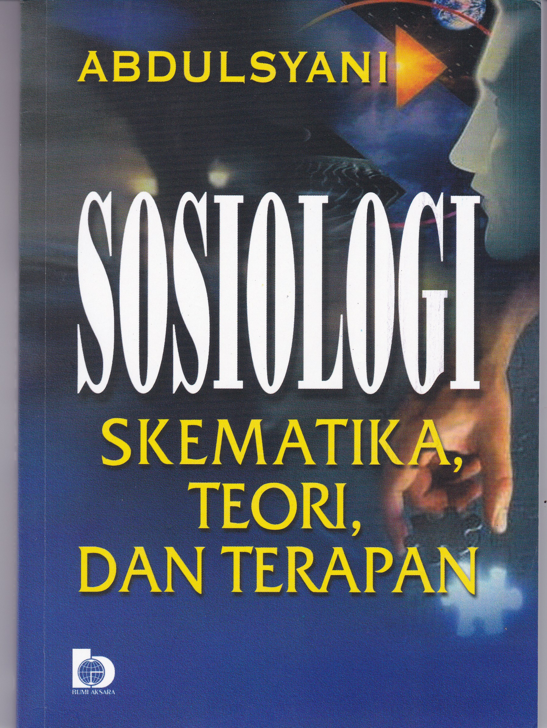 Cover SOSIOLOGI :  Skematika, Teori, dan Terapan / ABDULSYANI