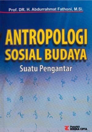 Cover ANTROPOLOGI SOSIAL BUDAYA :  Suatu Pengantar / Prof. DR. H. Abdurrahmat Fathoni, M.Si.