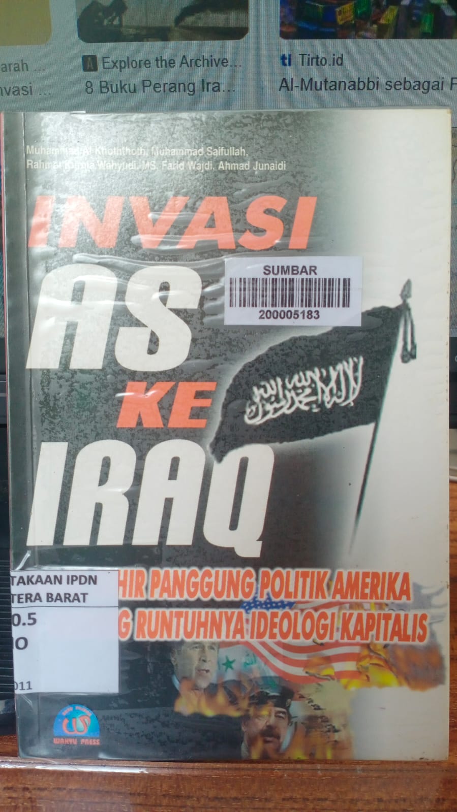 Cover INVASI AS KE IRAQ :  BABAK AKHIR PANGGUNG POLITIK AMERIKA DAN RUNTUHNYA IDEOLOGI KAPITALIS / M. KHOTHTHOTH DKK