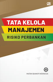 Cover TATA KELOLA MANAJEMEN RISIKO PERBANKAN / IKATAN BANKIR INDONESIA