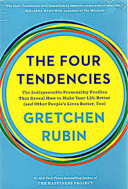 Cover THE FOUR TENDENCIES :  THE INDISPENSABLE PERSONALITY PROFILES THAT REVEAL HOW TO MAKE YOUR LIVE BETTER (AND OTHER PEOPLE'S LIVE BETTER, TOO) / GRETCHEN RUBIN