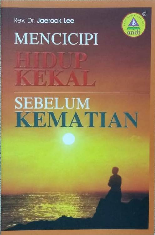Cover MENCICIPI HIDUP KEKAL SEBELUM KEMATIAN / DR. JAEROCK LEE