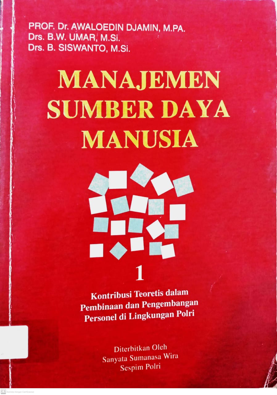 Cover MANAJEMEN SUMBER DAYA MANUSIA :  Kontribusi Teoretis dalam Pembinaan dan Pengembangan Personel di Lingkungan Polri / PROF. DR. AWALOEDIN DJAMIN, MPA