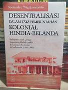 Cover DESENTRALISASI DALAM TATA PEMERINTAHAN KOLONIAL HINDIA-BELANDA . :  Kebijakan dan Upaya Sepanjang Babak Akhir Kekuasaan Kolonial di Indonesia (1900-1940) / SOETANDYO WIGNJOSOEBROTO