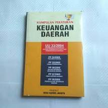Cover KUMPULAN PERATURAN KEUANGAN DAERAH. :  UU 33/2004 PERIMBANGAN KEUANGAN ANTARA PEMERINTAH PUSAT DAN DAERAH / TIM DEKA MANDIRI