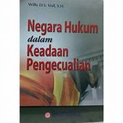 Cover NEGARA HUKUM DALAM KEADAAN PENGECUALIAN /. / WILLY D.S. VOLL, S.H.