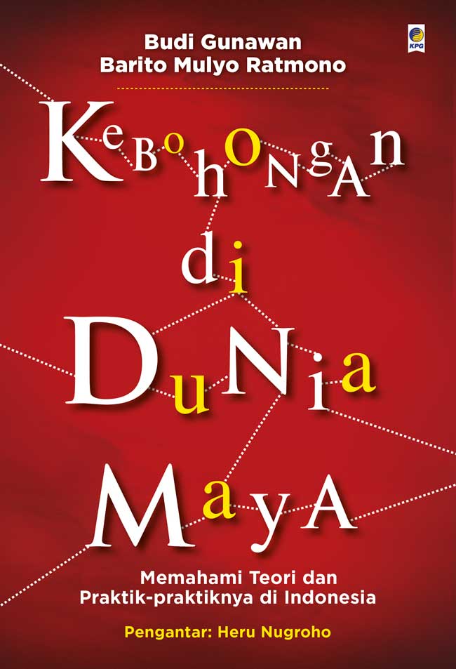 Cover KEBOHONGAN DI DUNIA MAYA :  Memahami Teori dan Praktik praktiknya di Indonesia / BUDI GUNAWAN