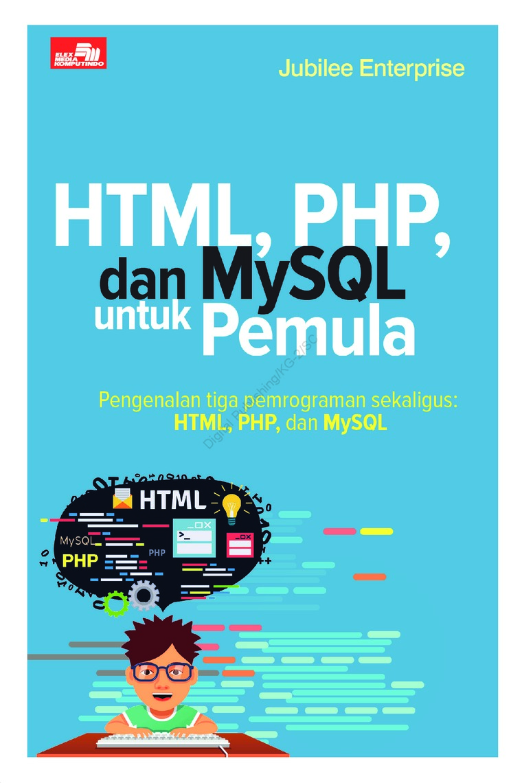 Cover HTML, PHP, DAN MYQL UNTUK PEMULA :  Pengenalan tiga pemrograman sekaligus: HTML, PHP, dan MySQL / JUBILEE ENTERPRISE