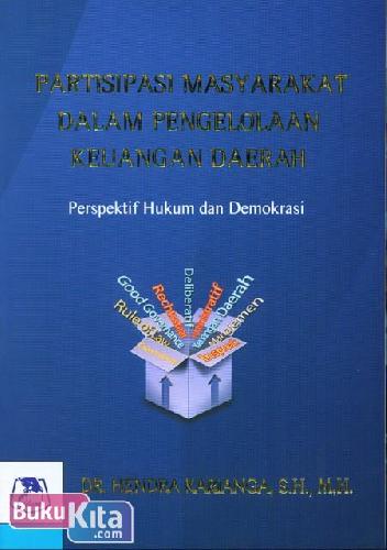 Cover PARTISIPASI MASYARAKAT DALAM PENGELOLAAN KEUANGAN DAERAH :  Persfektif Hukum dan Demokrasi / DR. HENDRA KARIANGA, SH.,MH