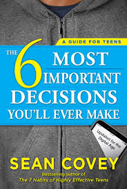 Cover THE 6 MOST IMPORTANT DECISIONS YOU'LL EVER MAKE :  A GUIDE FOR TEENS / SEAN COVEY