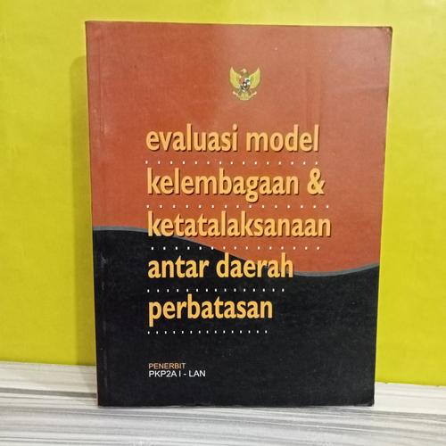 Cover EVALUASI MODEL KELEMBAGAAN & KETATALAKSANAAN ANTAR DAERAH PERBATASAN / DRS.DAYAT HIDAYAT, DEDDY MULYADI, WAWANDHARMA SETIAWAN