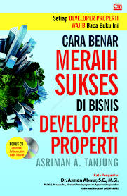 Cover CARA BENAR MERAIH SUKSES DI BISNIS DEVELOPER PROPERTI / ASRIMAN A. TANJUNG