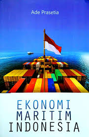 Cover EKONOMI MARITIM INDONESIA / ADE PRASETIA