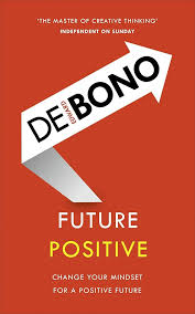 Cover FUTURE POSITIVE :  CHANGE YOUR MINDSET FOR A POSITIF FUTURE / EDWARD DE BONO