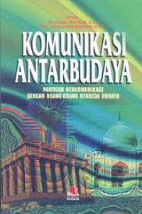 Cover KOMUNIKASI ANTARBUDAYA :  PANDUAN BERKOMUNIKASI DENGAN ORANG-ORANG BERBEDA BUDAYA / Dr. DEDDY MULYANA, M.A