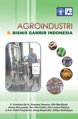 Cover AGROINDUSTRI & BISNIS GAMBIR INDONESI / E. GUMBIRA-SA'ID