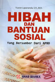 Cover HIBAH DAN BANTUAN SOSIAL :  Yang Bersumber dari APBD / YUSRAN LAPANANDA, S.H., M.H.