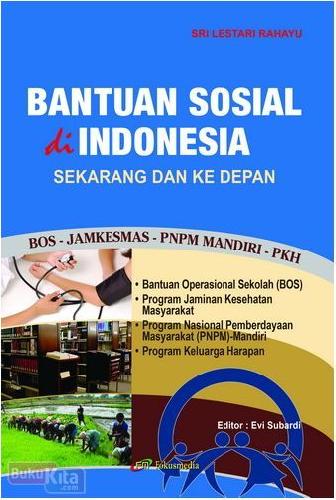 Cover BANTUAN SOSIAL DI INDONESIA SEKARANG DAN KE DEPAN / SRI LESTARI RAHAYU