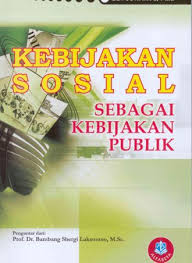 Cover KEBIJAKAN SOSIAL SEBAGAI KEBIJAKAN PUBLIK / EDI SUHARTO, Ph.D.