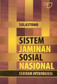 Cover SISTEM JAMINAN SOSIAL NASIONAL SEBUAH INTRODUKSI :  Fluktuasi Gerakan Mahasiswa Nasional Indonesia / SULASTOMO