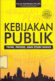 Cover KEBIJAKAN PUBLIK :  TEORI, PROSES, DAN STUDI KASUS / PROF. DRS. BUDI WINARNO, MA, PhD.