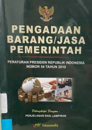 Cover PENGADAAN BARANG/ JASA PEMERINTAH :  PERATURAN PRESIDEN REPUBLIK INDONESIA NOMOR 54 TAHUN 2010 / INDONESIA