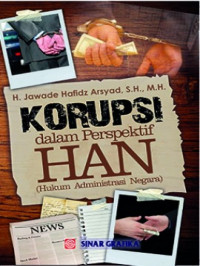 Cover KORUPSI DALAM PERSPEKTIF HAN (HUKUM ADMINISTRASI NEGARA) / H. JAWADE HAFIDZ ARSYAD, S.H., M.H.