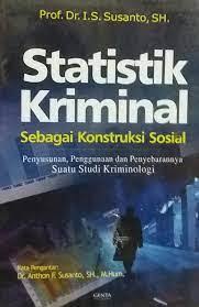 Cover STATISTIK KRIMINAL SEBAGAI KONSTRUKSI SOSIAL :  Penyusunan, Penggunaan dan Penyebarannya Suatu Studi Kriminologi / PROF. DR. I. S. SUSANTO, SH.