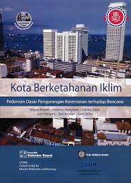 Cover KOTA BERKETAHANAN IKLIM :  Pedoman Dasar Pengurangan Kerentanan terhadap Bencana / NEERAJ PRASAD