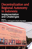 Cover DECENTRALIZATION AND REGIONAL AUTONOMY IN INDONESIA :  Implementation And Challenges / COEN J.G. HOLTZAPPEL , MARTIN RAMSTEDT