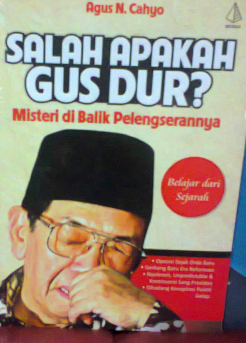 Cover SALAH APAKAH GUS DUR ? :  Misteri Di Balik Pelenhserannya / AGUS N. CAHYO