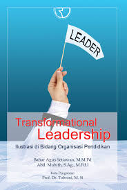 Cover TRANSFORMATIONAL LEADERSHIP :  ILUSTRASI DI BIDANG ORGANISASI PENDIDIKAN / BAHAR AGUS SETIAWAN, M.M.Pd.